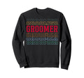 Groomer Funny Layered Text Grooming Sweatshirt - Novelty Apparel Unisex - T-Shirt, Sweatshirt, Hoodie