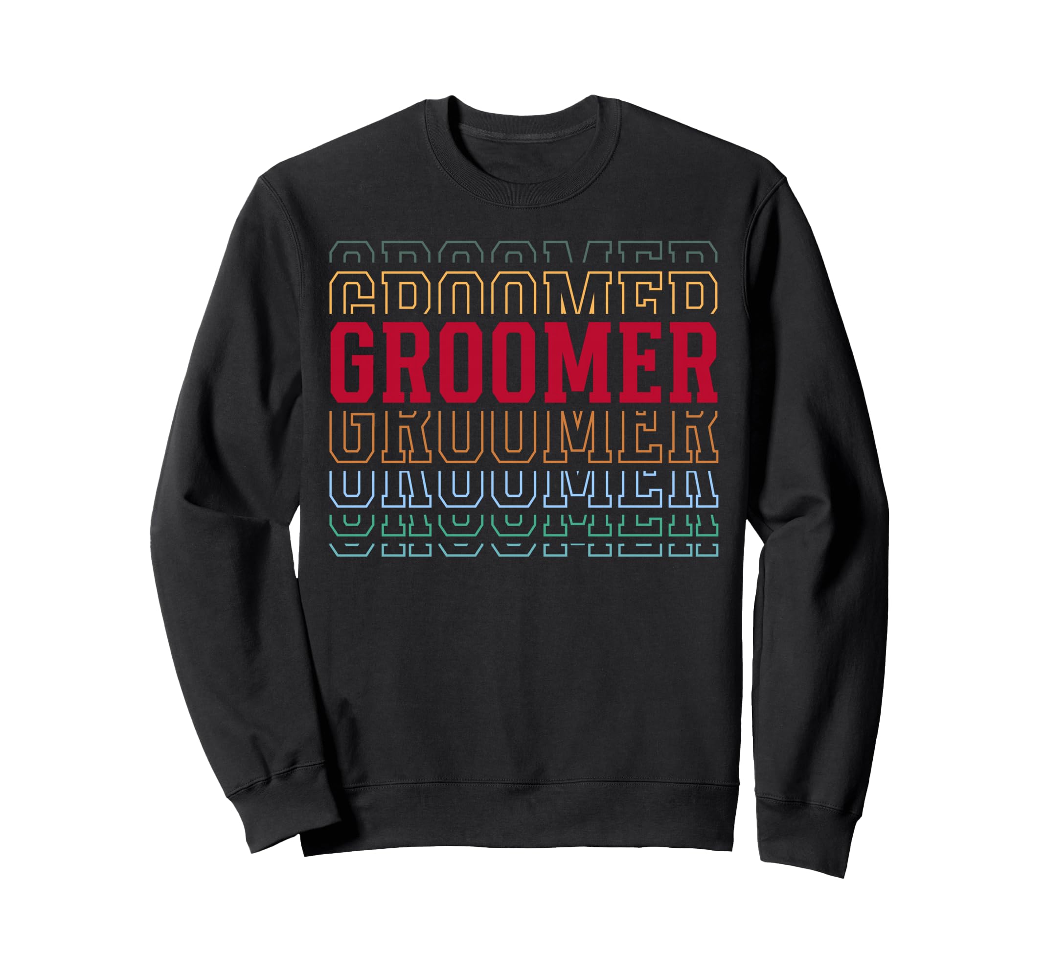 Groomer Funny Layered Text Grooming Sweatshirt - Novelty Apparel Unisex - T-Shirt, Sweatshirt, Hoodie