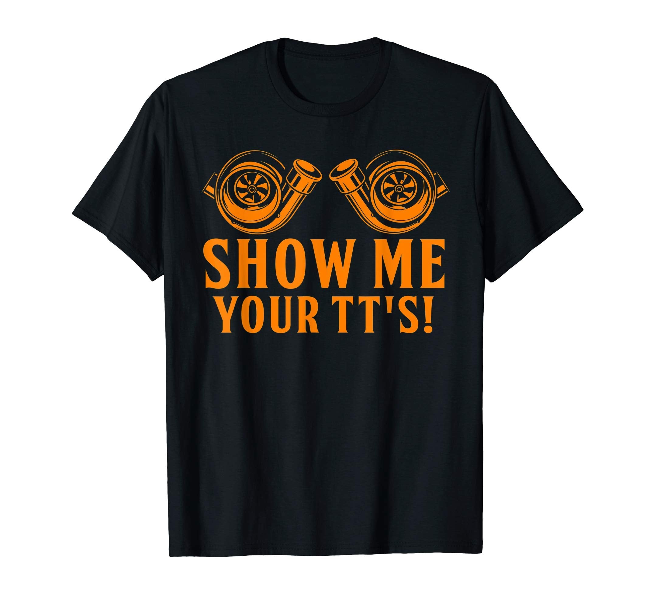 Funny Show Me Your Tts Gift Car T-Shirt - Streetwear Style for Adults - T-Shirt, Sweatshirt, Hoodie