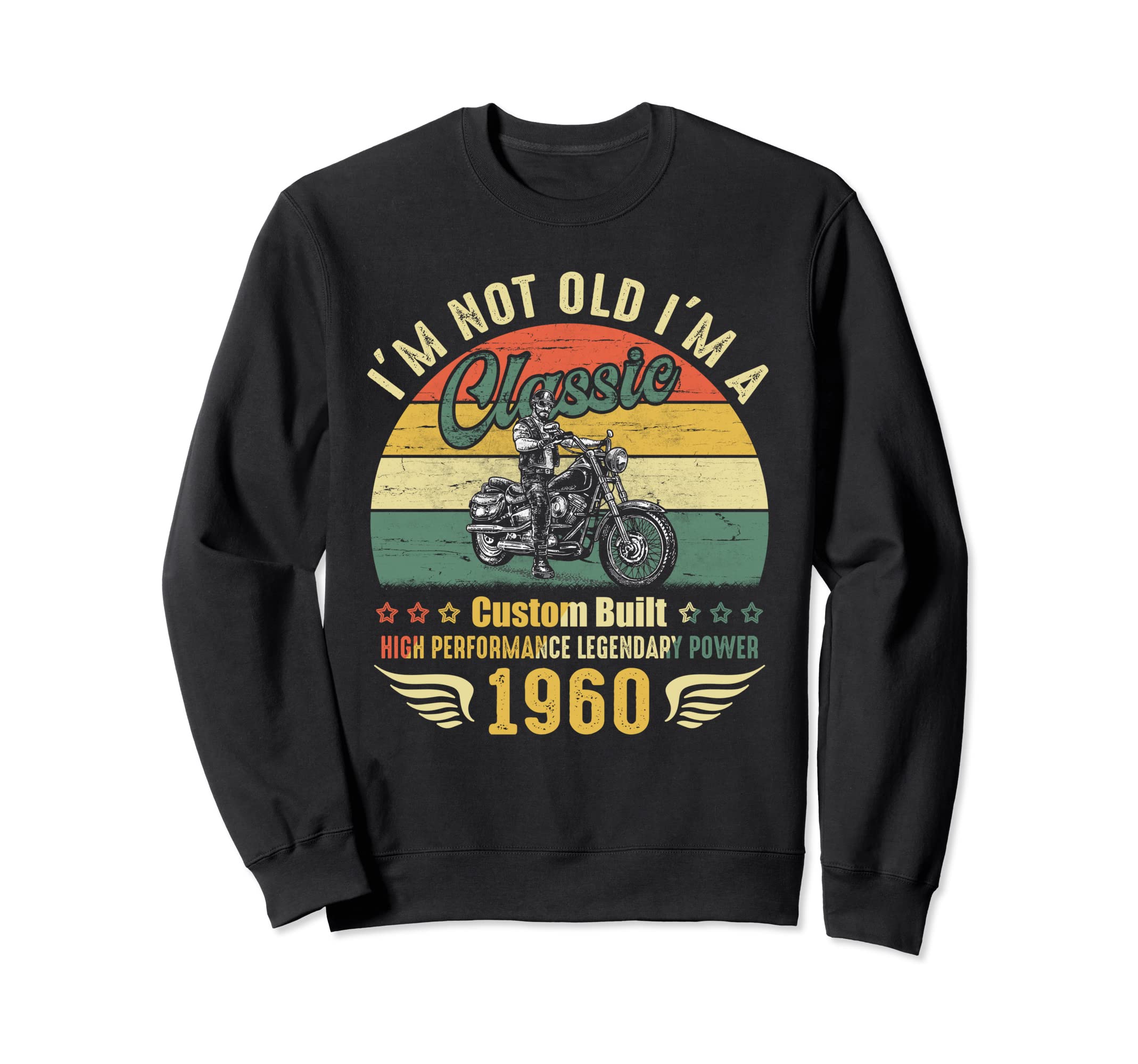 Im Not Old Im Motorcycle Born 1960 Sweatshirt - Trendy Graphic Men Women - T-Shirt, Sweatshirt, Hoodie