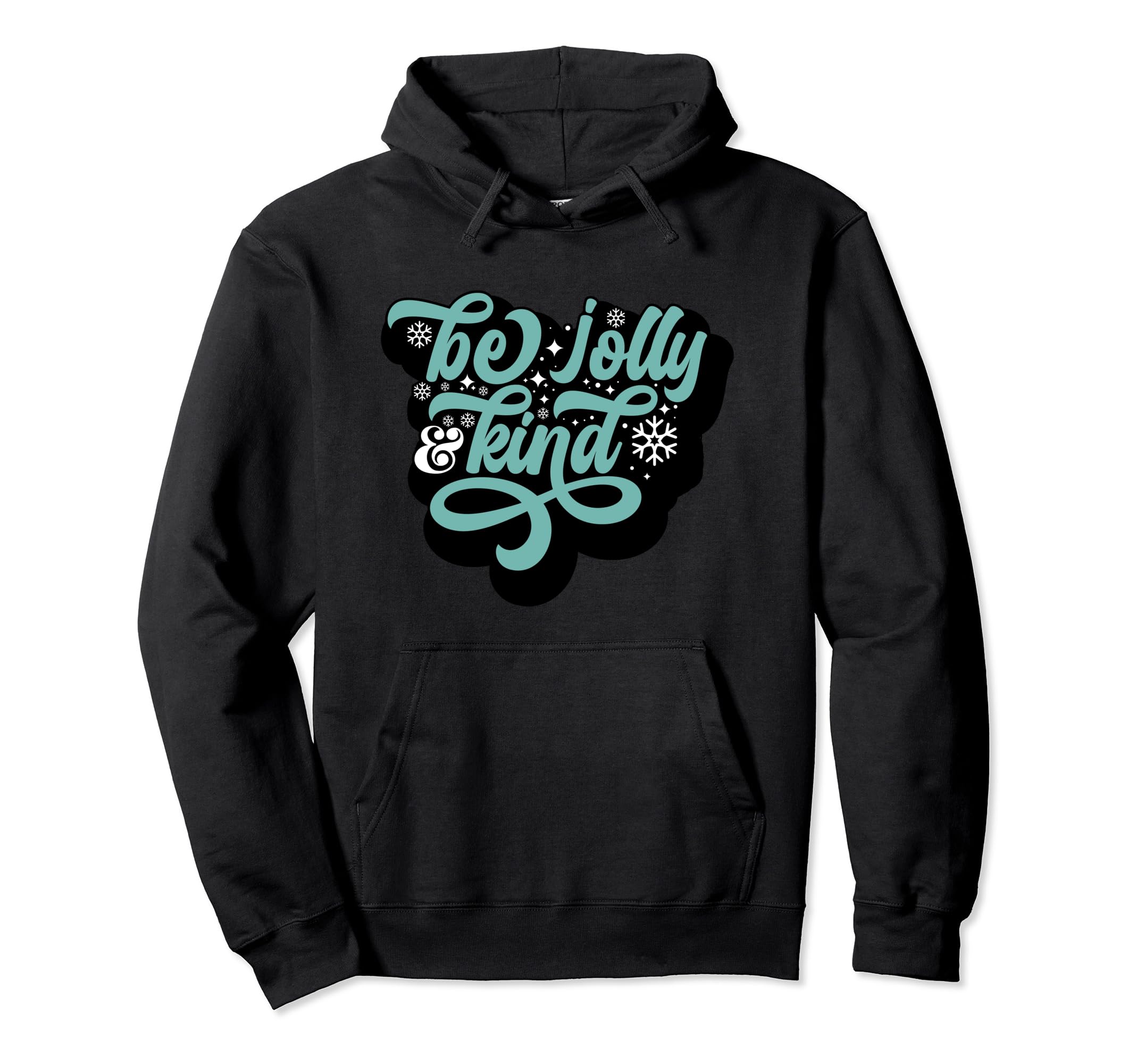 Typography Be Jolly Kind Hoodie - Casual Everyday Wear for Adults - T-Shirt, Sweatshirt, Hoodie