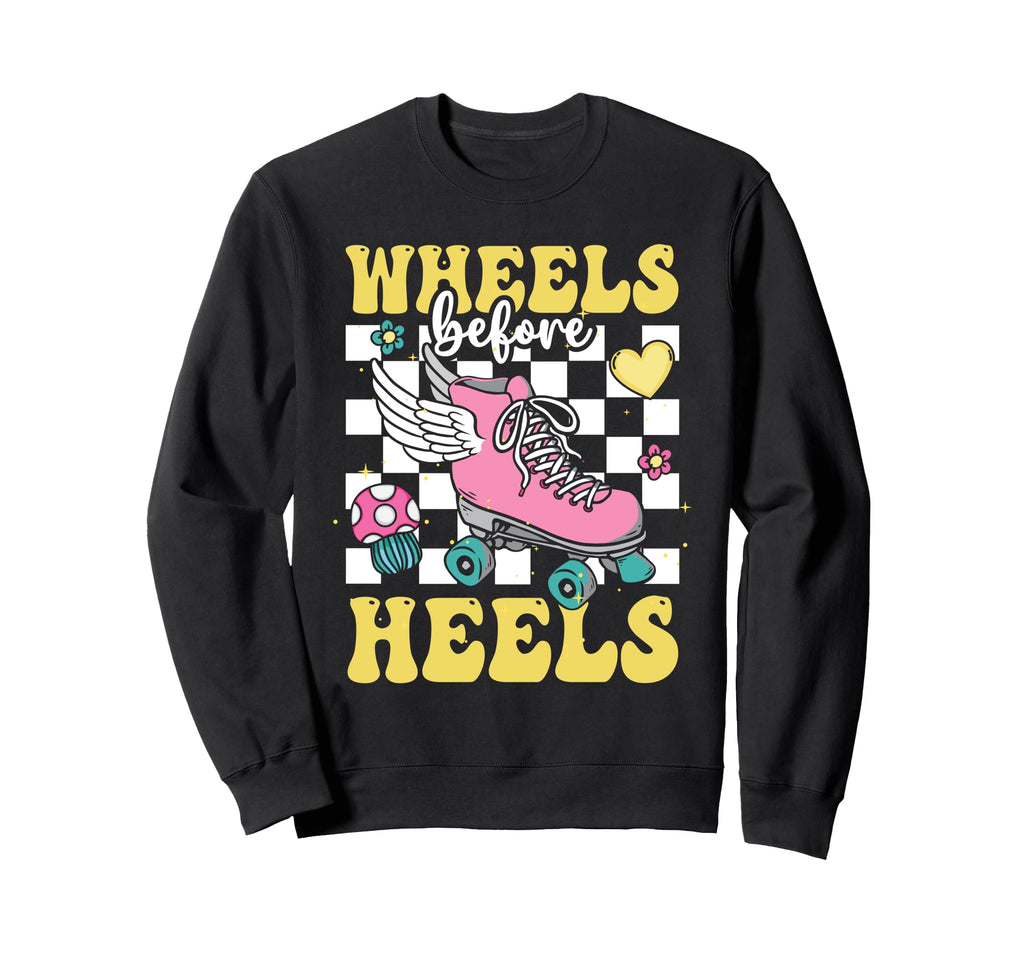 Wheels Before Heels Roller Skating Sweatshirt - Custom Art Print for Adults - T-Shirt, Sweatshirt, Hoodie