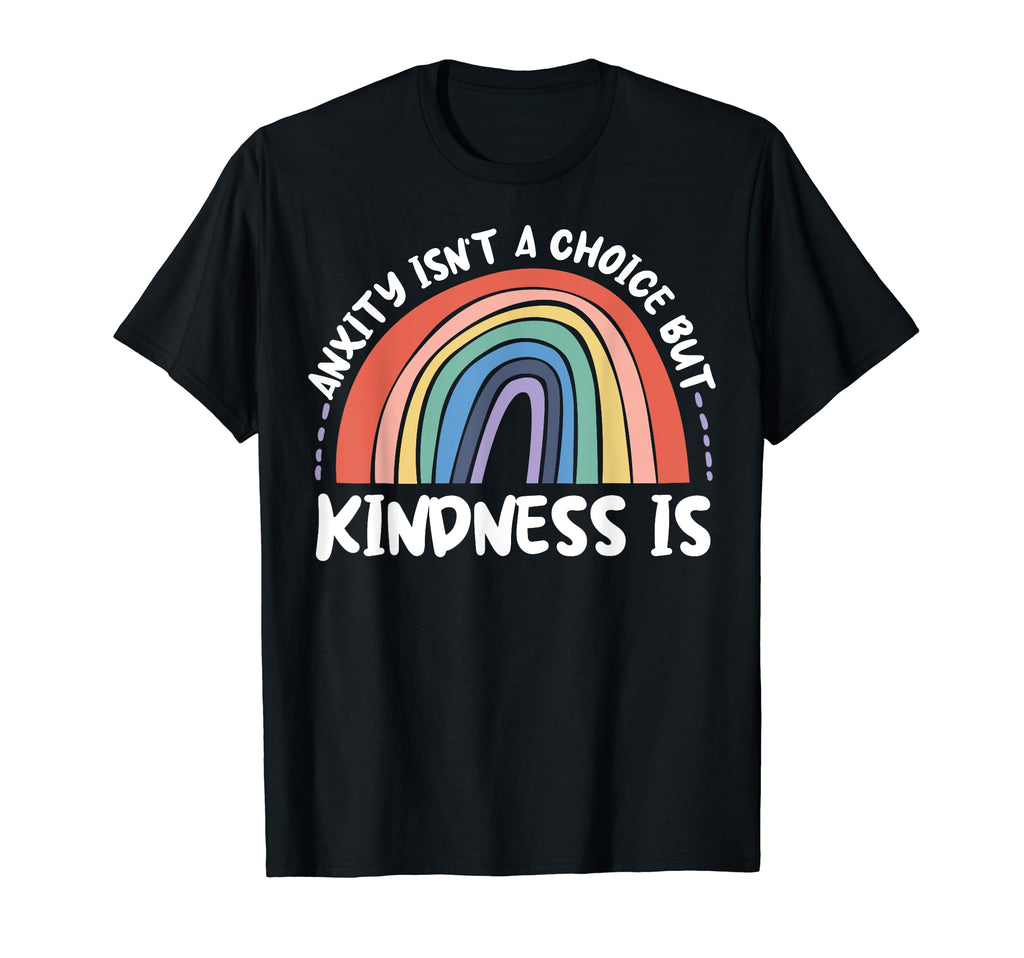 Anxiety Kindness Is Depression T-Shirt - Fun Novelty Design for Adults - T-Shirt, Sweatshirt, Hoodie