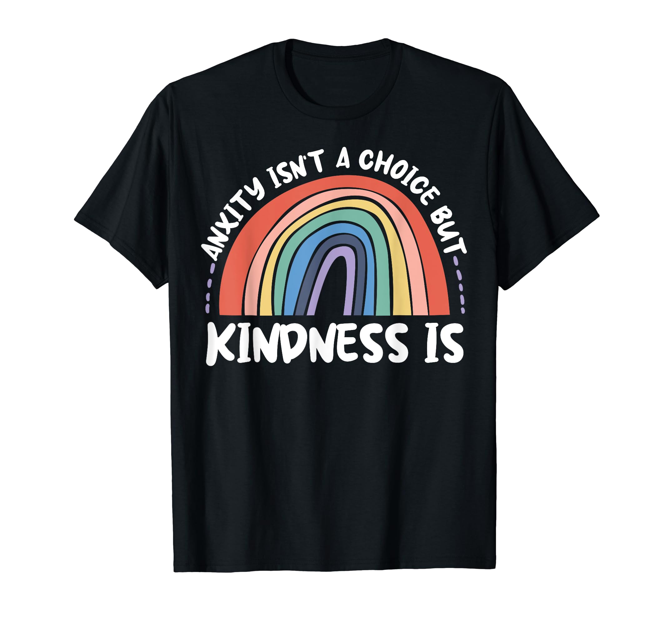 Anxiety Kindness Is Depression T-Shirt - Fun Novelty Design for Adults - T-Shirt, Sweatshirt, Hoodie