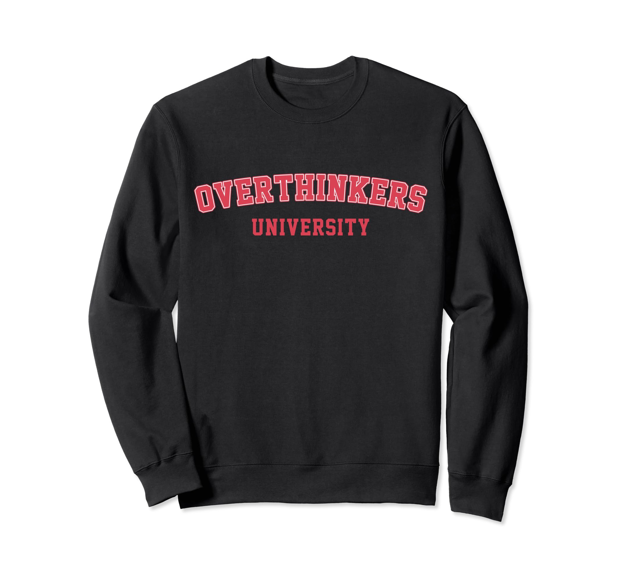 Overthinkers University Sweatshirt - Novelty Apparel for Adults - T-Shirt, Sweatshirt, Hoodie