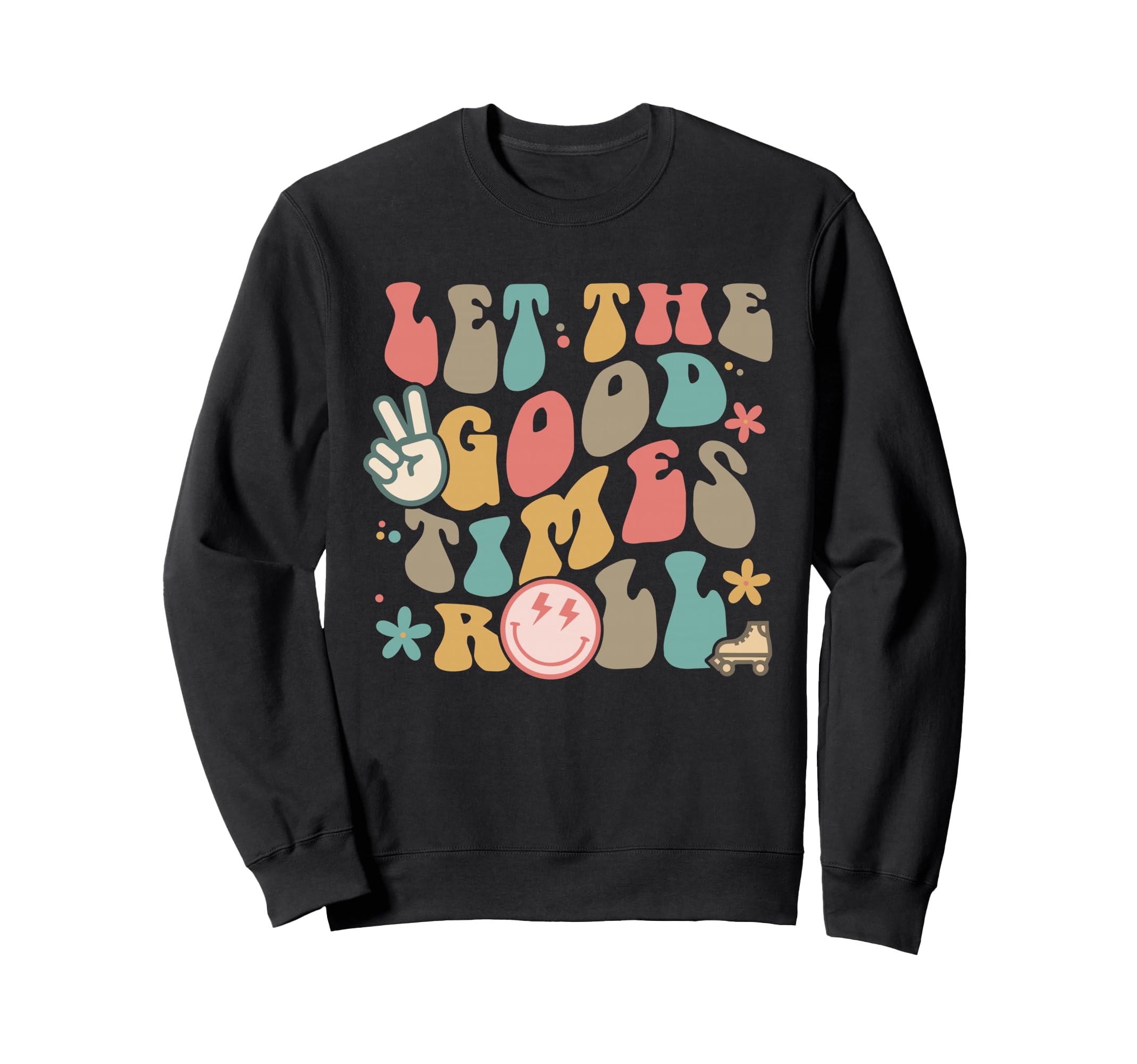 Let Goodtimes Roll Groovy Sweatshirt - Novelty Apparel Unisex - T-Shirt, Sweatshirt, Hoodie