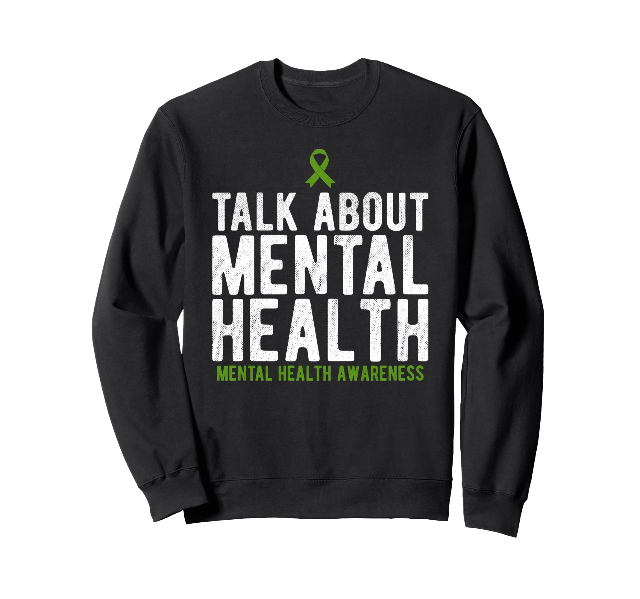 Talk About Mental Health Awareness Sweatshirt - Unique Graphic Unisex - T-Shirt, Sweatshirt, Hoodie