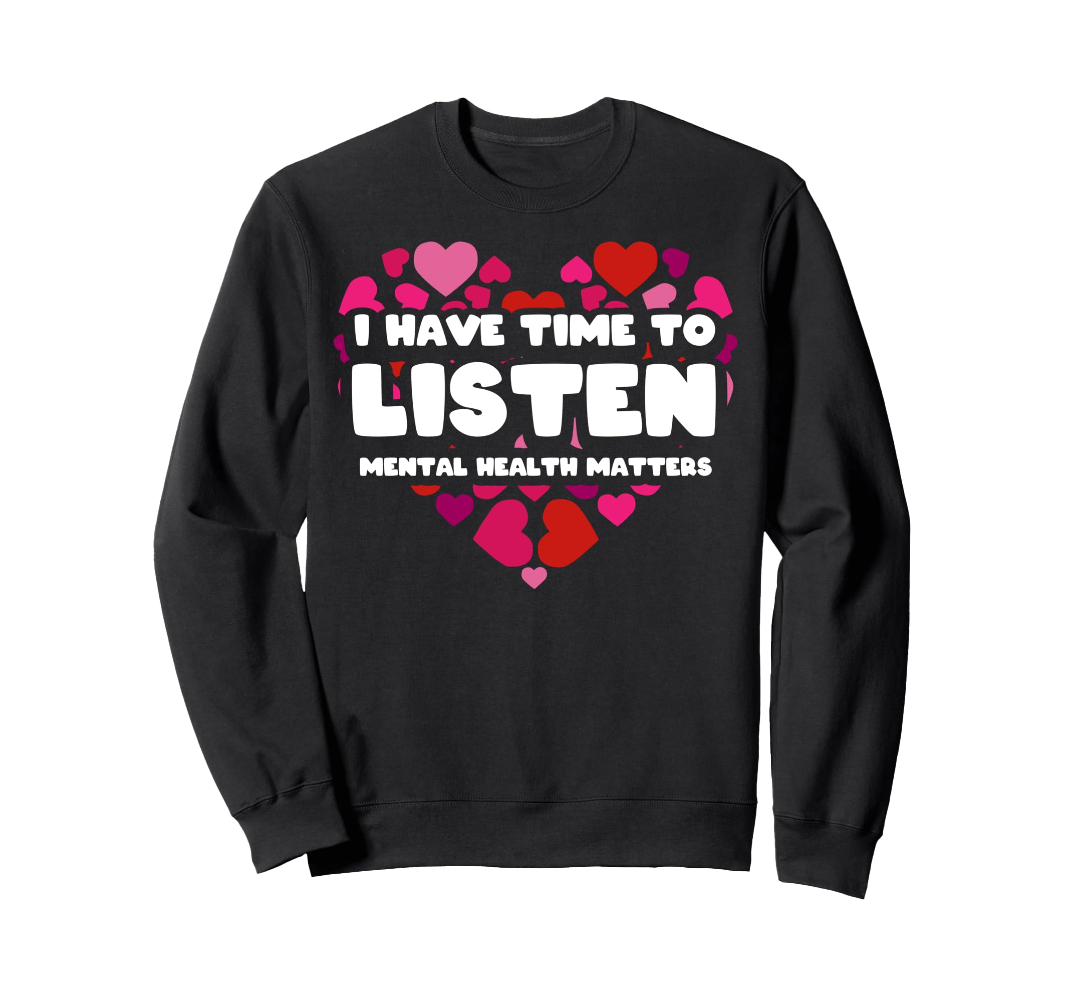 I Have Time To Listen Mental Sweatshirt - Aesthetic Graphic Men Women - T-Shirt, Sweatshirt, Hoodie