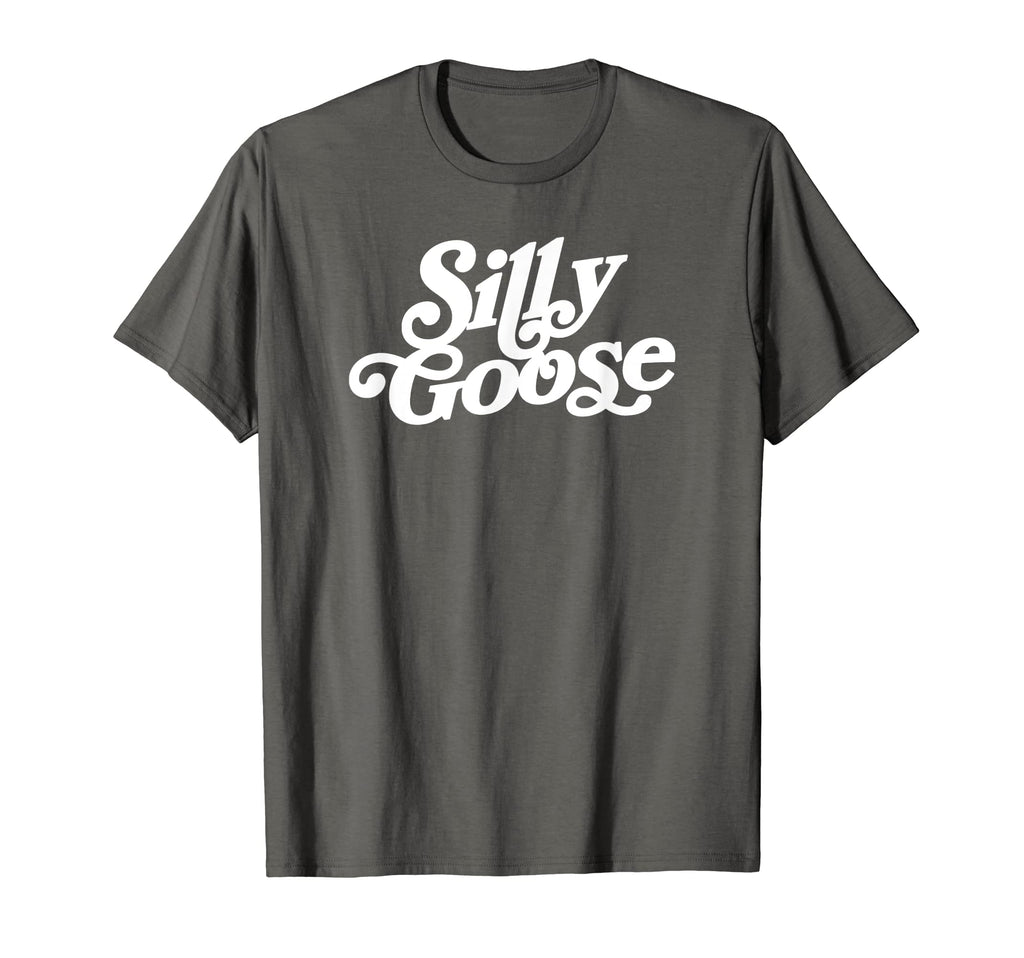 Silly Goose Funny Typography T-Shirt - Novelty Apparel for Adults - T-Shirt, Sweatshirt, Hoodie