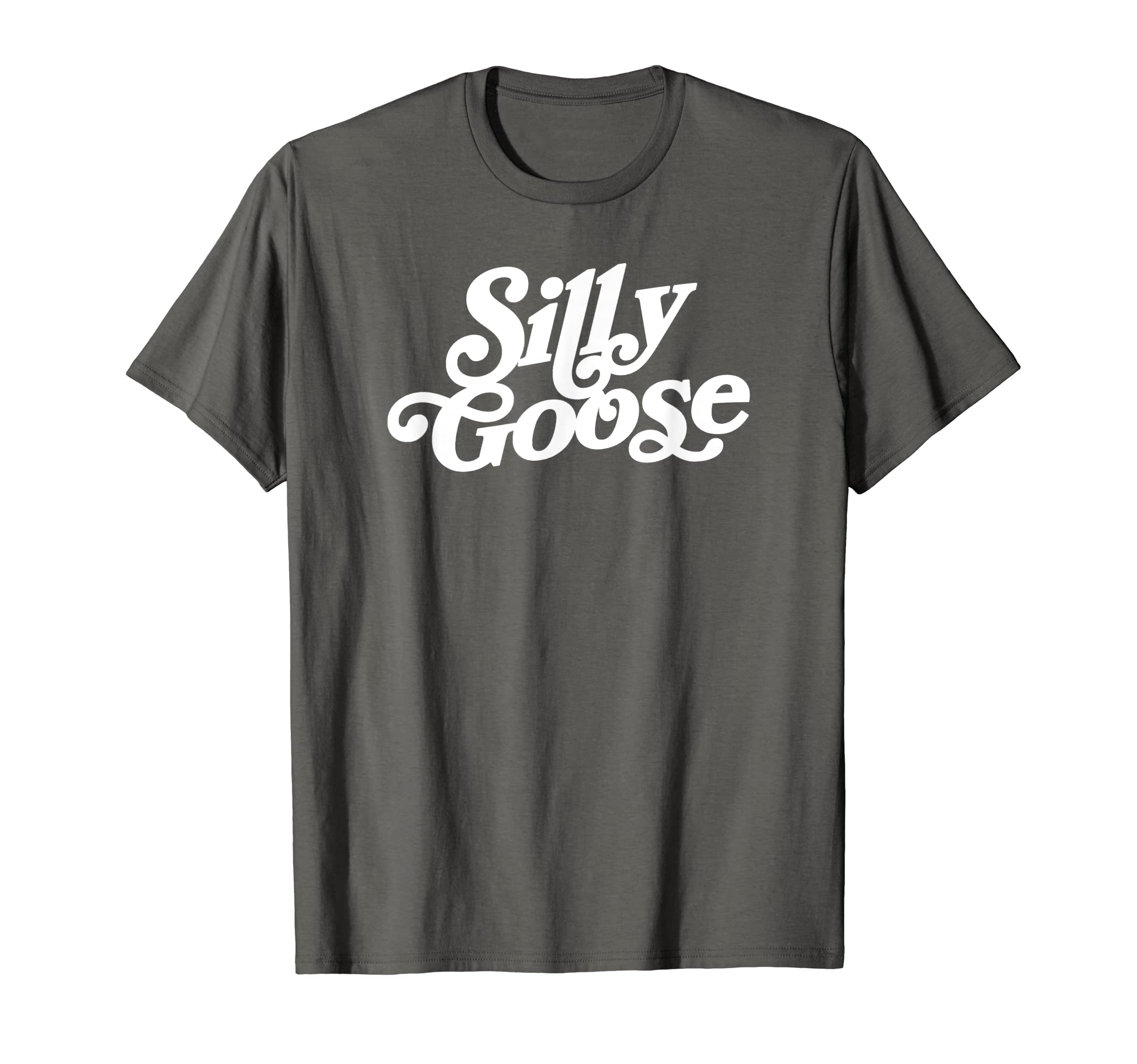 Silly Goose Funny Typography T-Shirt - Novelty Apparel for Adults - T-Shirt, Sweatshirt, Hoodie