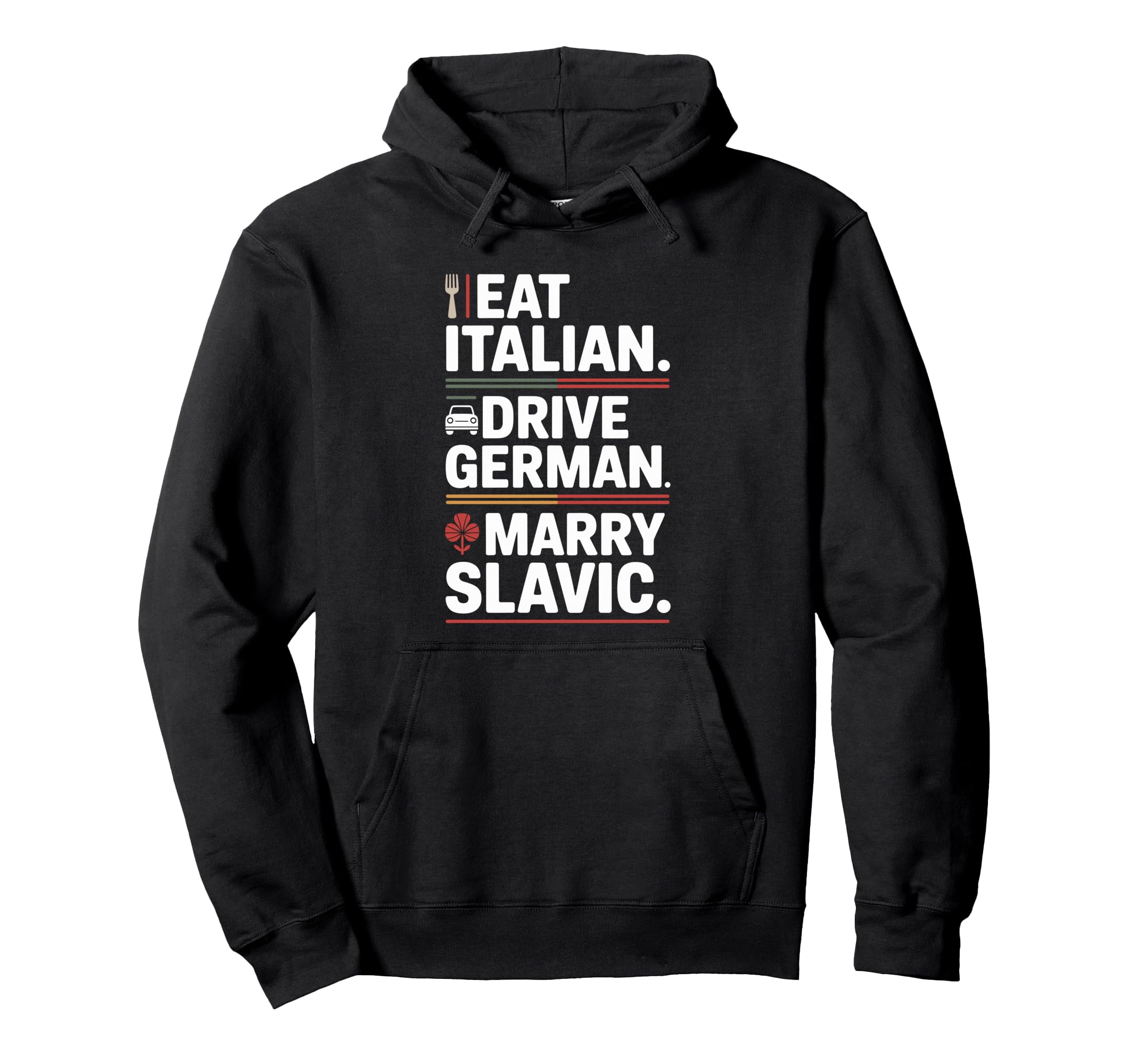 Eat Italian Drive German Marry Slavic Hoodie - Aesthetic Graphic Men Women - T-Shirt, Sweatshirt, Hoodie