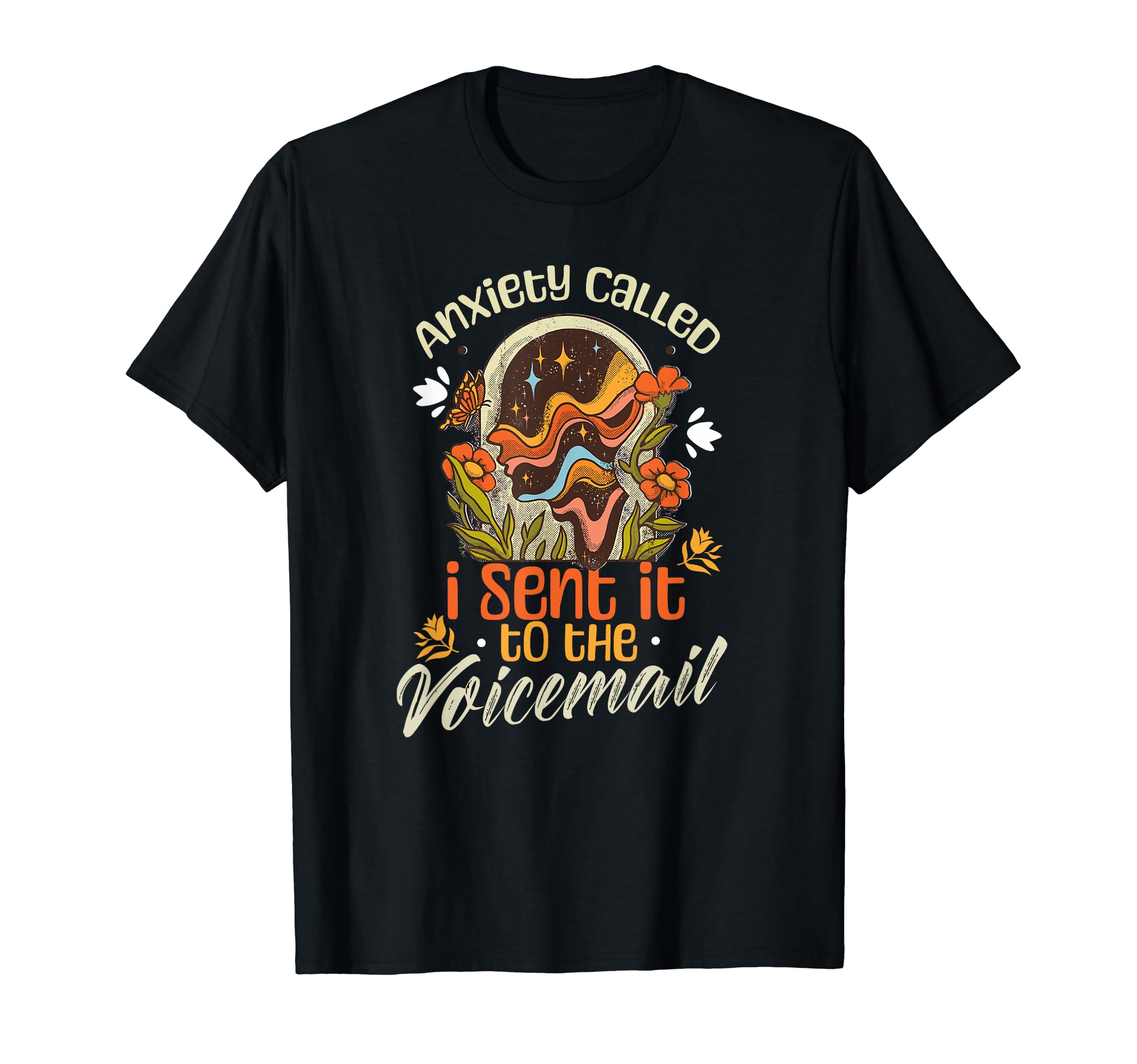 Anxiety Called I Sent It To Voicemail T-Shirt - Graphic Print Unisex - T-Shirt, Sweatshirt, Hoodie