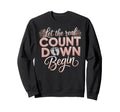 Let Real Countdown Begin New Year Sweatshirt - Trendy Graphic Unisex - T-Shirt, Sweatshirt, Hoodie