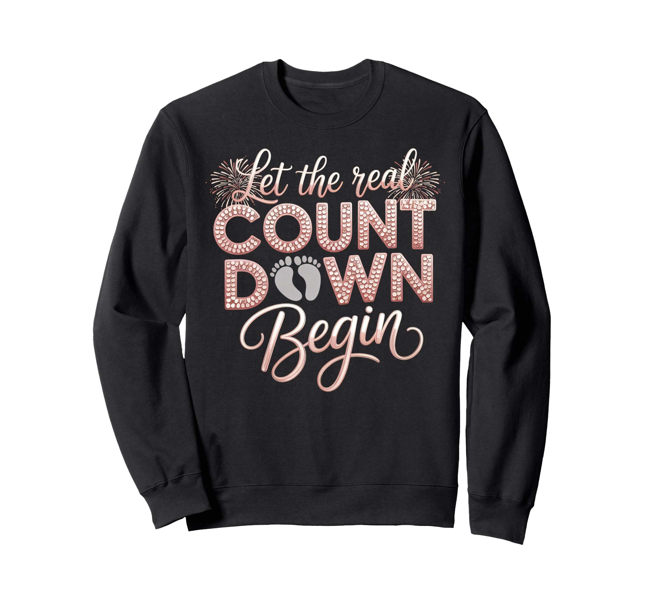 Let Real Countdown Begin New Year Sweatshirt - Trendy Graphic Unisex - T-Shirt, Sweatshirt, Hoodie