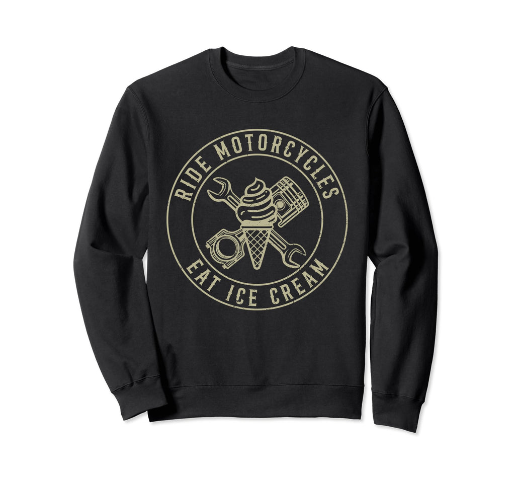 Ride Motorcycles Eat Ice Cream Sweatshirt - Streetwear Style for Adults - T-Shirt, Sweatshirt, Hoodie