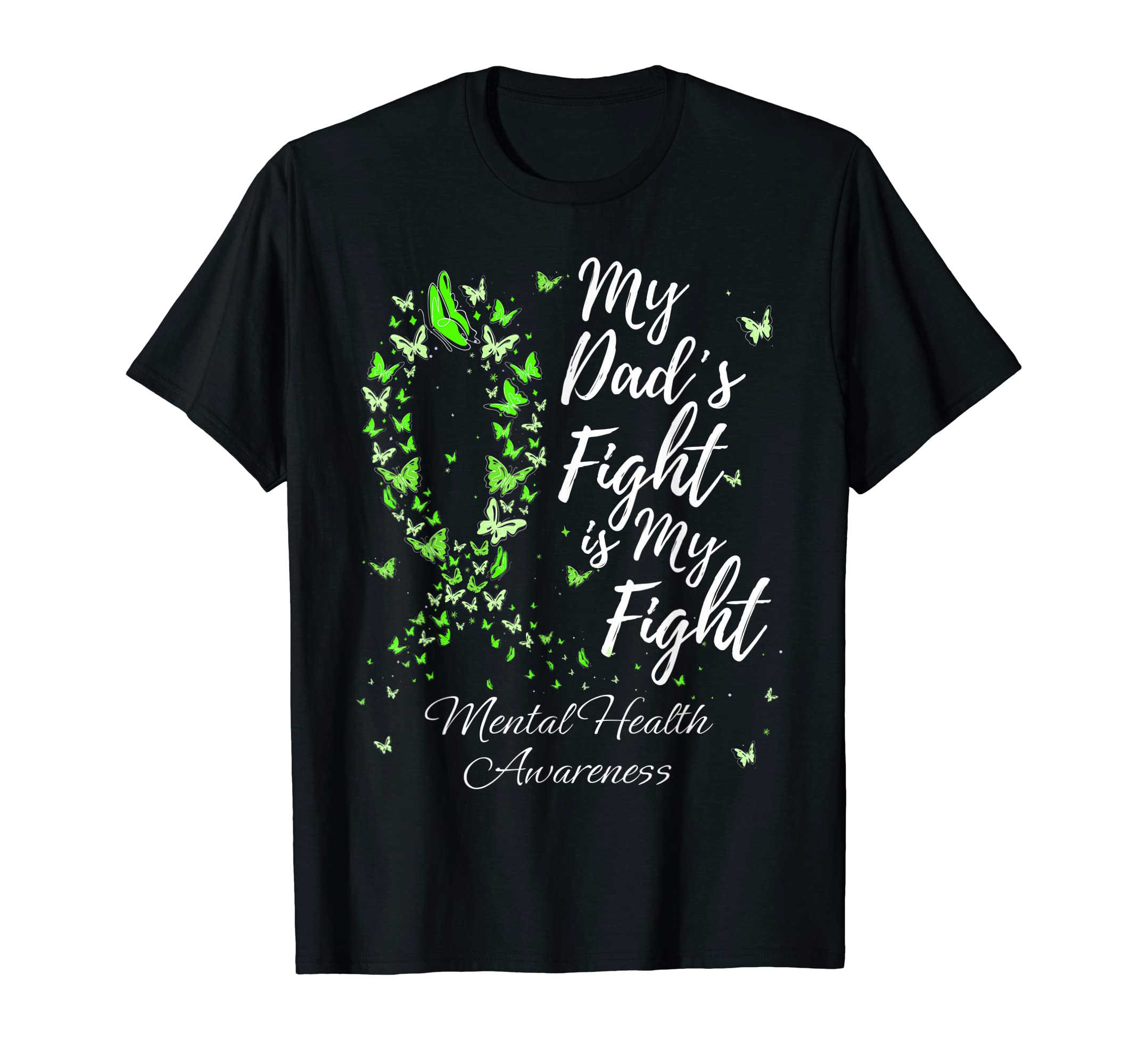 My Dads Fight Is My Fight Mental T-Shirt - Minimalist Print for Adults - T-Shirt, Sweatshirt, Hoodie