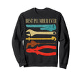 Best Plumber Ever Plumbing Tools Sweatshirt - Custom Art Print Men Women - T-Shirt, Sweatshirt, Hoodie