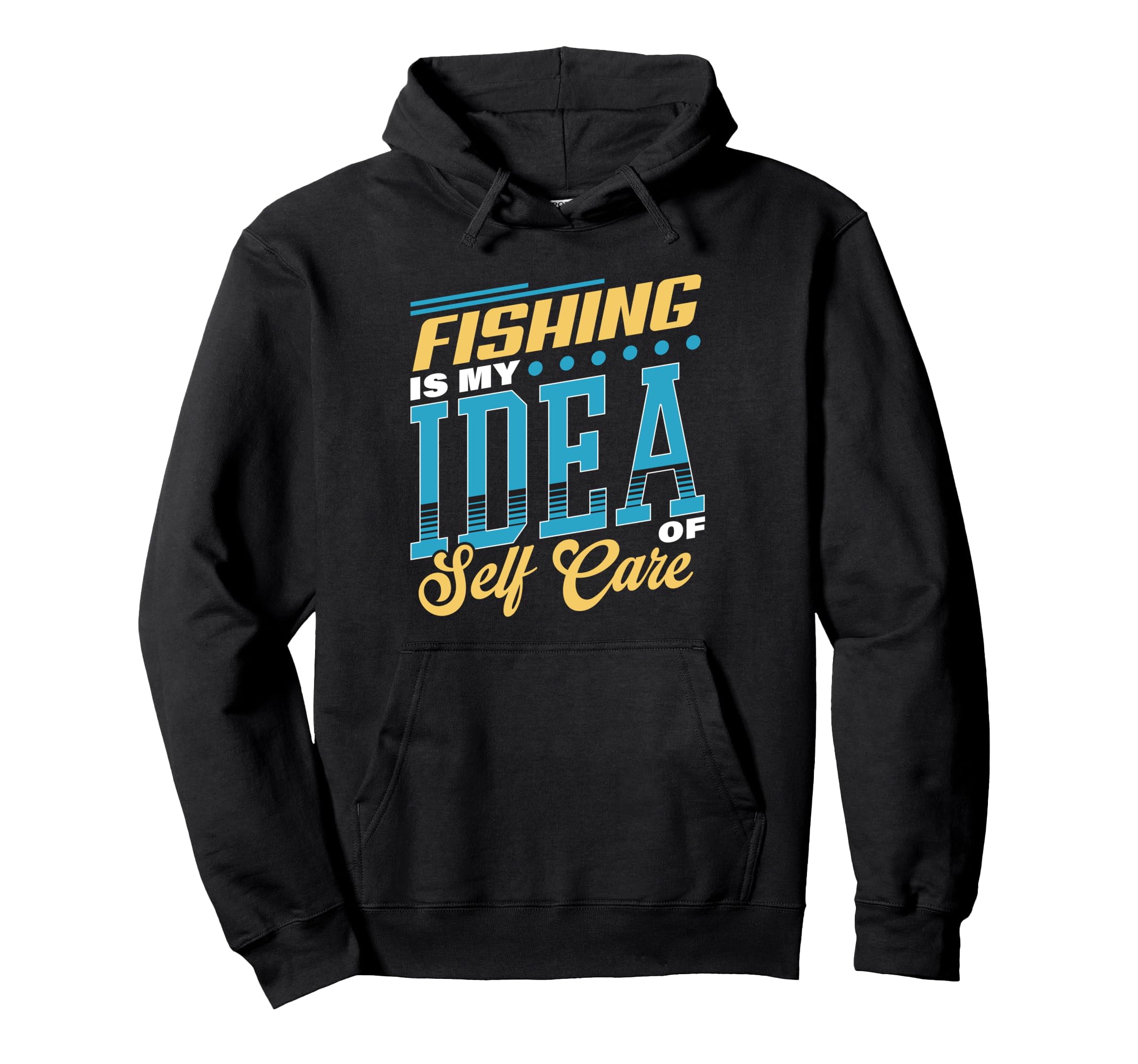 Fishing Is My Self Care Relaxation Hoodie - Fun Novelty Design Men Women - T-Shirt, Sweatshirt, Hoodie