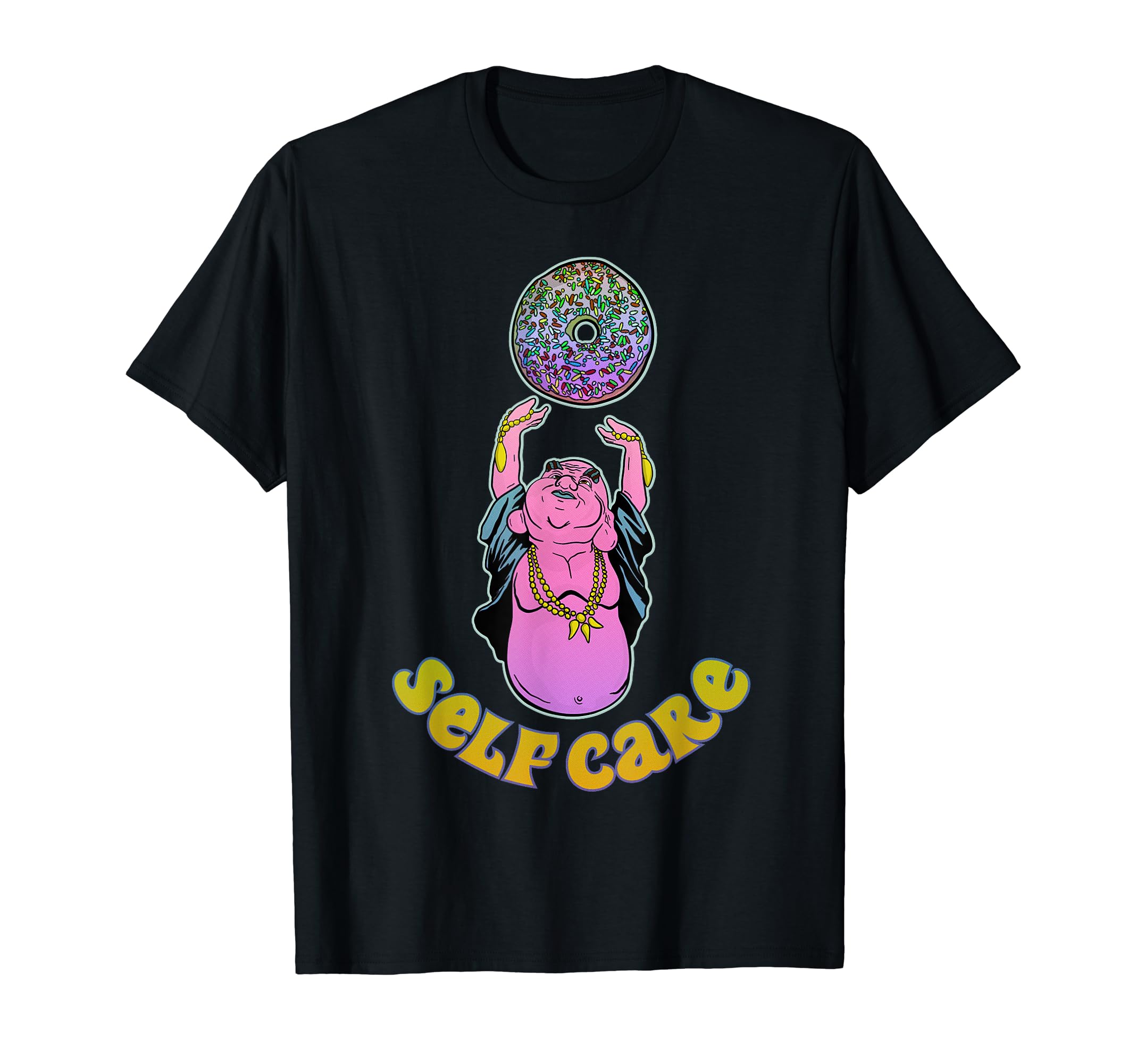 Self Care Buddha T-Shirt - Casual Everyday Wear Unisex - T-Shirt, Sweatshirt, Hoodie