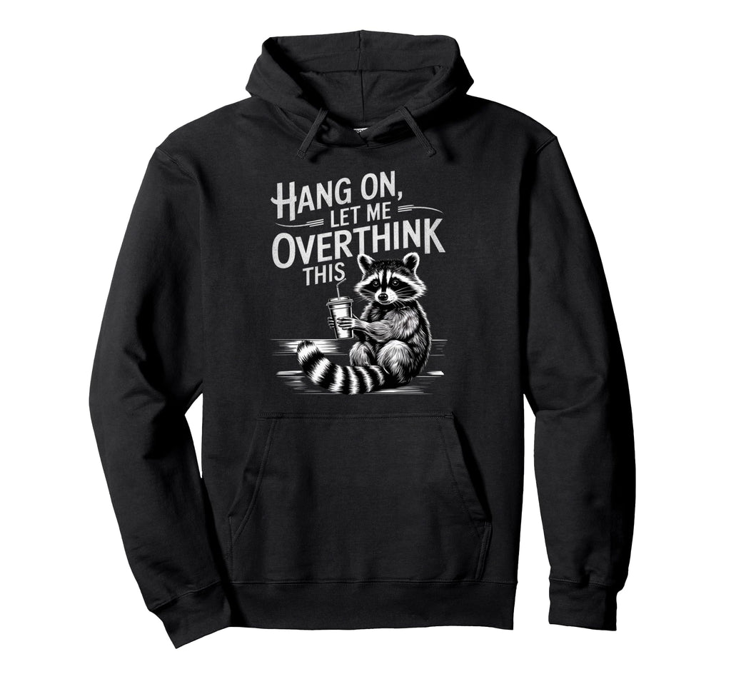 Funny Hang Let Me Overthink This Pun Gag Hoodie - Minimalist Print Unisex - T-Shirt, Sweatshirt, Hoodie