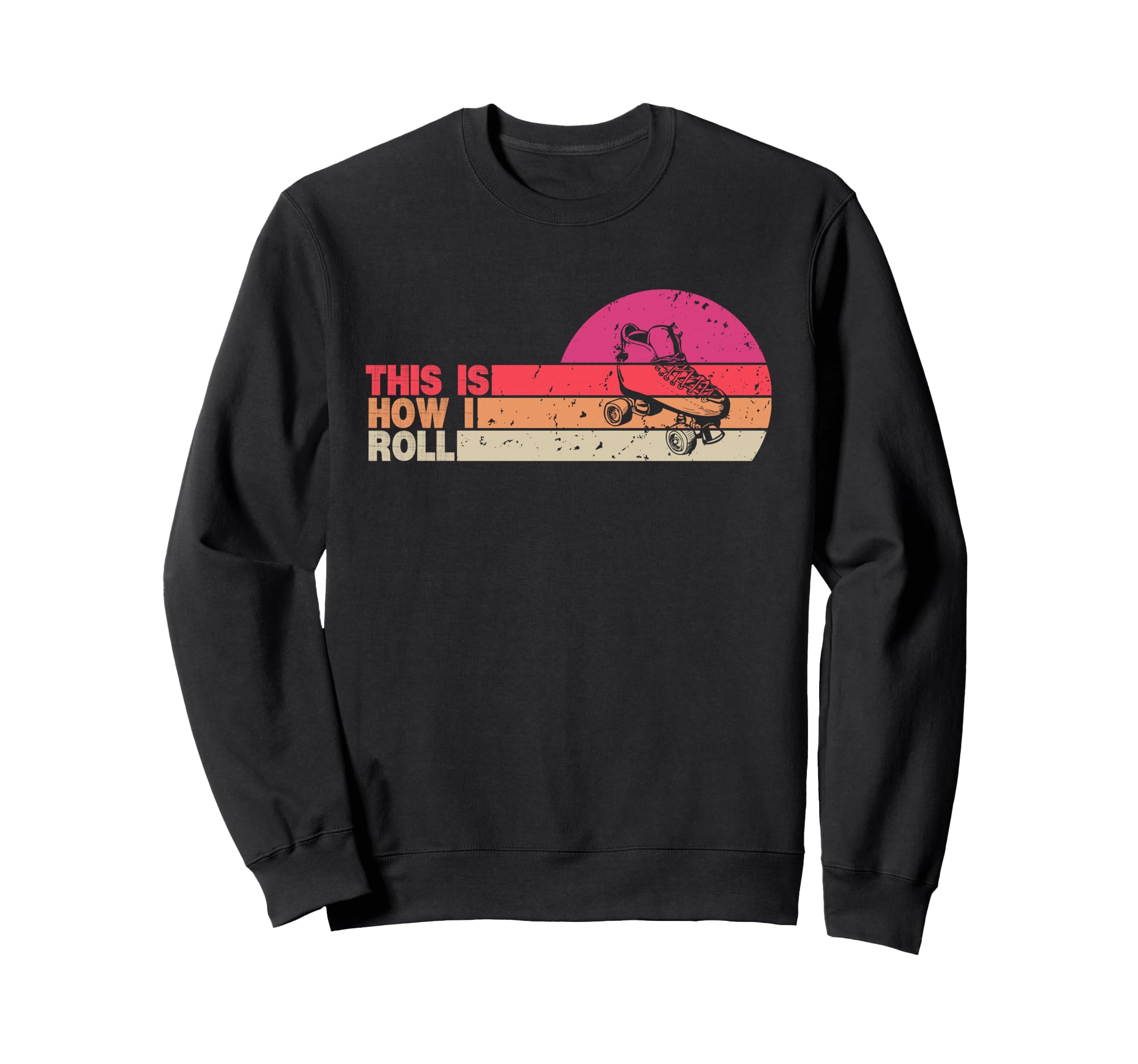 This Is How I Roll Roller Skate Sweatshirt - Unique Graphic Men Women - T-Shirt, Sweatshirt, Hoodie