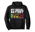 My Social Battery Low Energy Anti Social Hoodie - Graphic Print Men Women - T-Shirt, Sweatshirt, Hoodie
