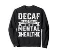 Mental Health Advocates Sweatshirt - Unique Graphic Men Women - T-Shirt, Sweatshirt, Hoodie