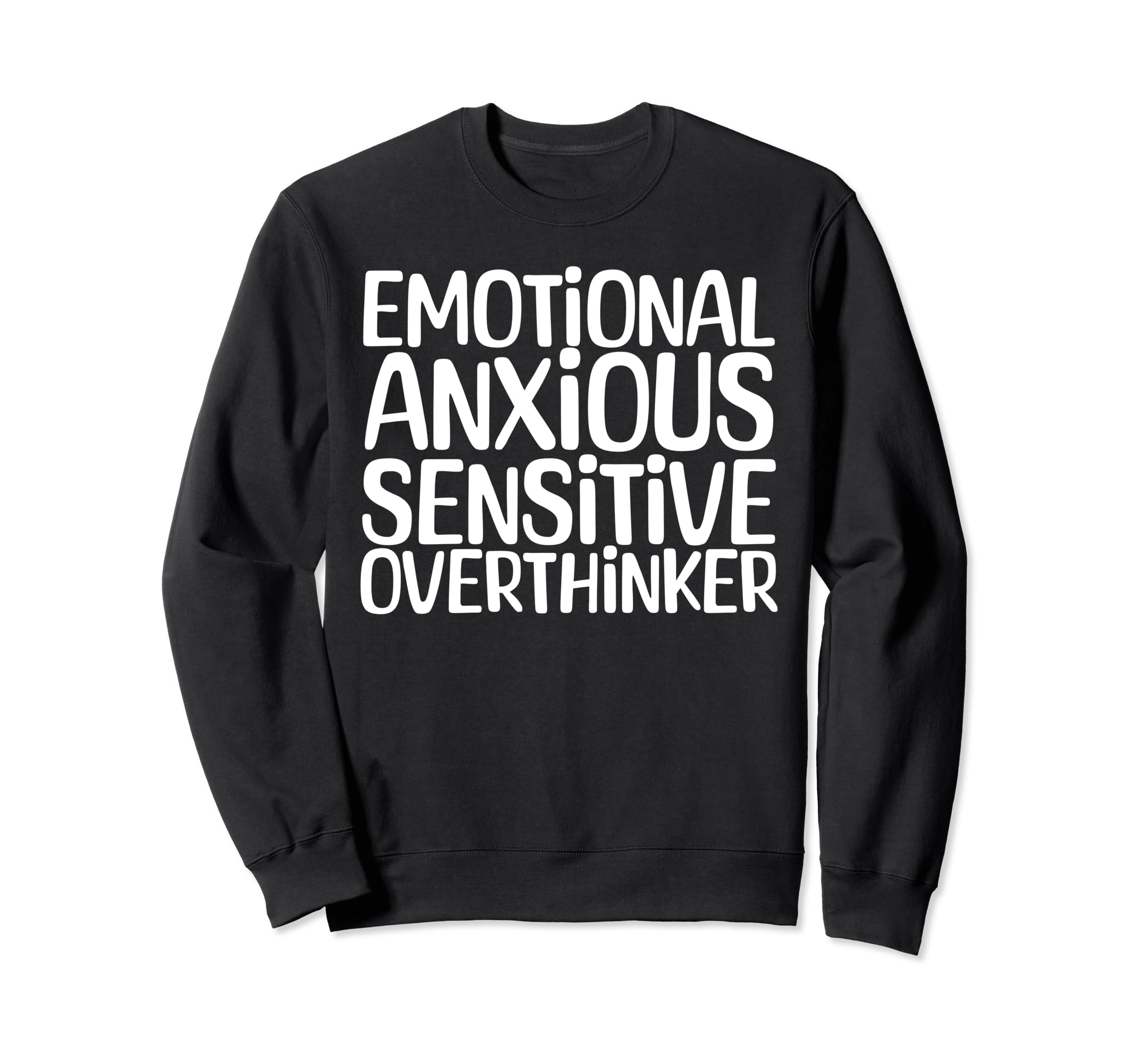 Emotional Anxious Sensitive Overthinker Sweatshirt - Unique Graphic Unisex - T-Shirt, Sweatshirt, Hoodie