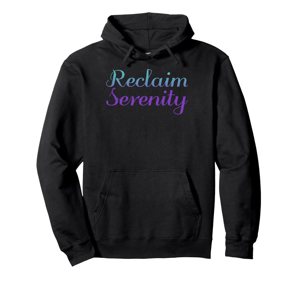 Reclaim Serenity Mental Health Awareness Hoodie - Streetwear Style Unisex - T-Shirt, Sweatshirt, Hoodie