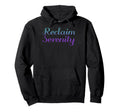 Reclaim Serenity Mental Health Awareness Hoodie - Streetwear Style Unisex - T-Shirt, Sweatshirt, Hoodie