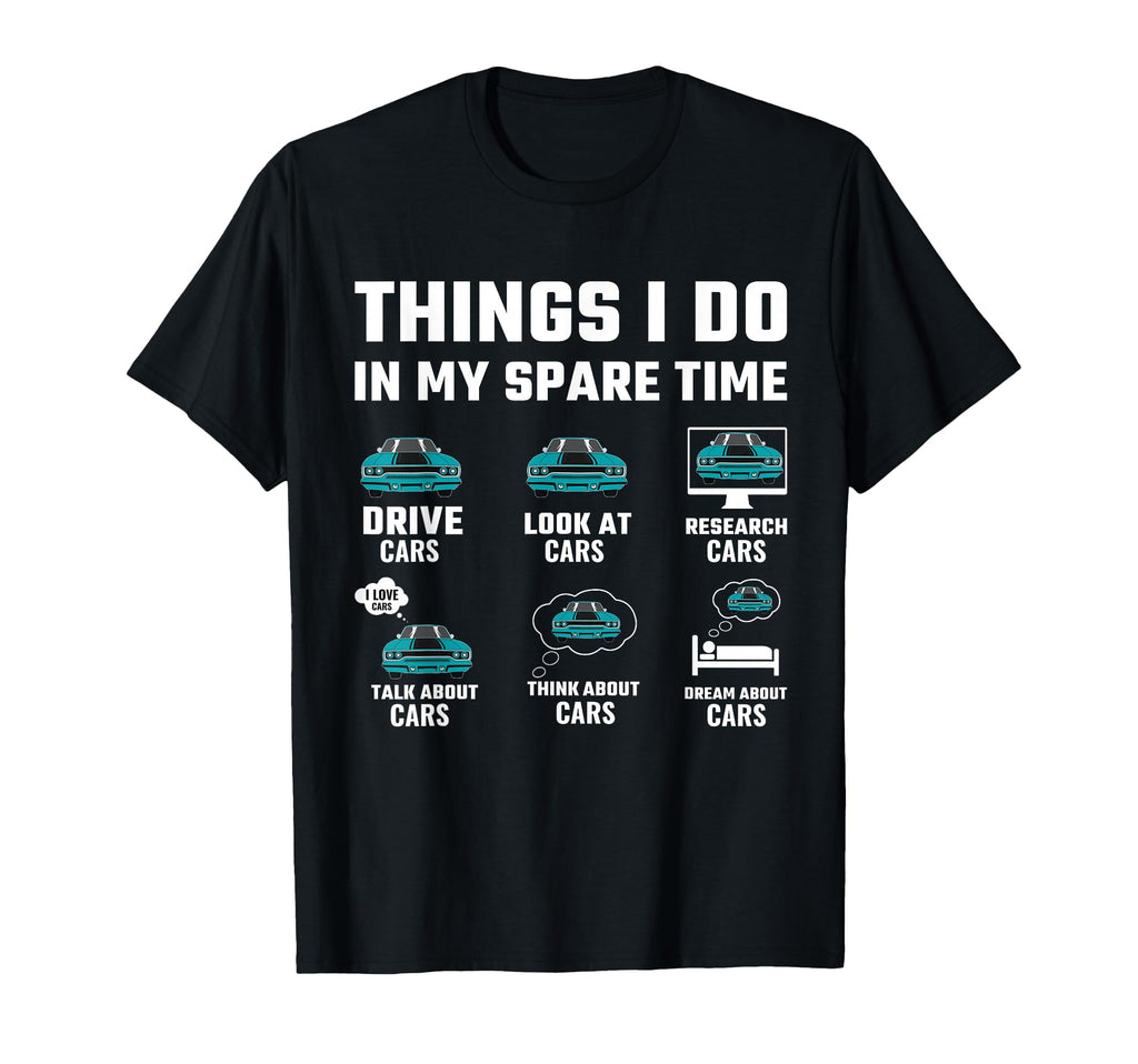 Things I Do My Spare Time Funny Car T-Shirt - Streetwear Style for Adults - T-Shirt, Sweatshirt, Hoodie