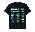 Things I Do My Spare Time Funny Car T-Shirt - Streetwear Style for Adults - T-Shirt, Sweatshirt, Hoodie