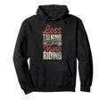 Motorcycle Biker Less Talking More Hoodie - Fun Novelty Design for Adults - T-Shirt, Sweatshirt, Hoodie