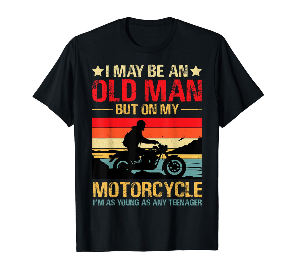 I May Be Old But My Motorcycle Funny T-Shirt - Fun Novelty Design Unisex - T-Shirt, Sweatshirt, Hoodie
