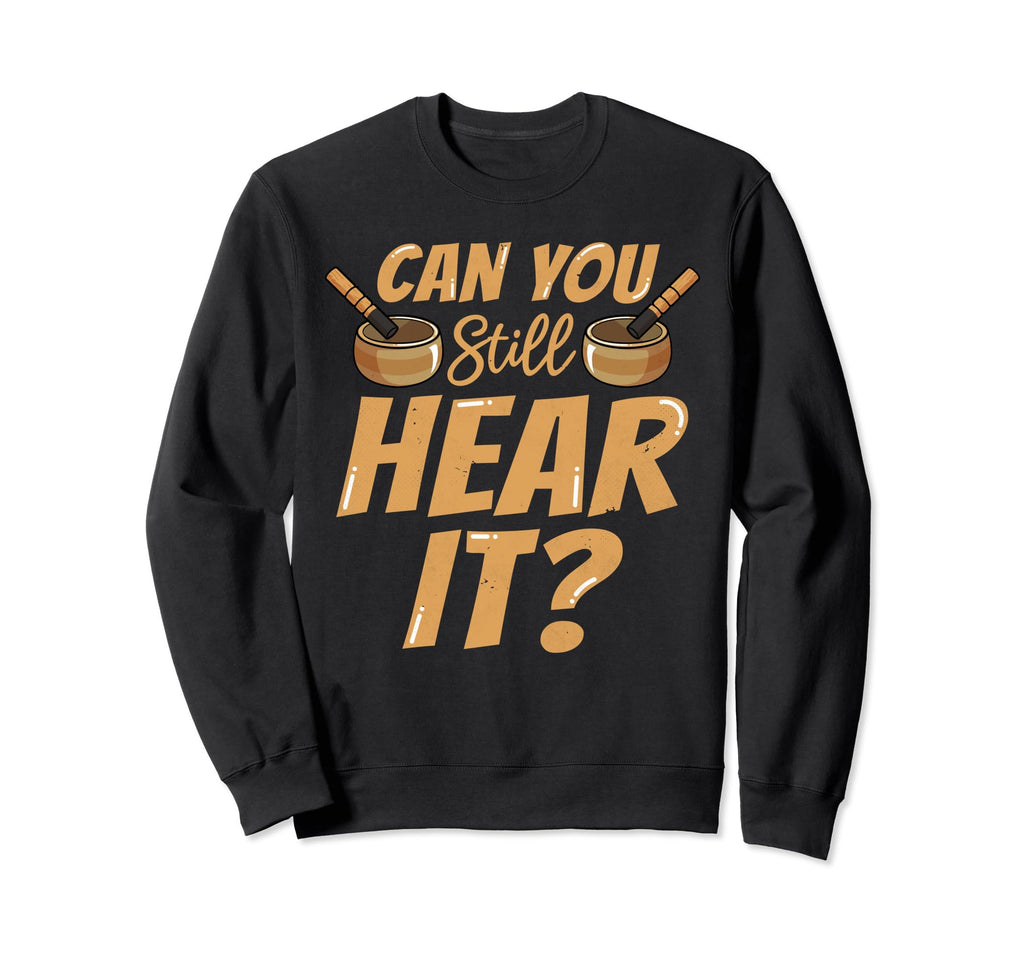 Singing Bowl Can You Still Hear It Sweatshirt - Trendy Graphic for Adults - T-Shirt, Sweatshirt, Hoodie