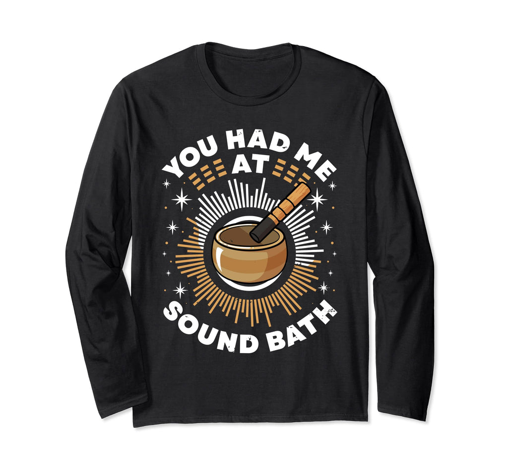Singing Bowl You Had Me Sound Bath T-Shirt - Unique Graphic for Adults - T-Shirt, Sweatshirt, Hoodie