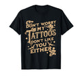 Dont Worry My Tattoos Dont Like You T-Shirt - Minimalist Print Men Women - T-Shirt, Sweatshirt, Hoodie