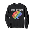 I Think Differently Sweatshirt - Fun Novelty Design for Adults - T-Shirt, Sweatshirt, Hoodie