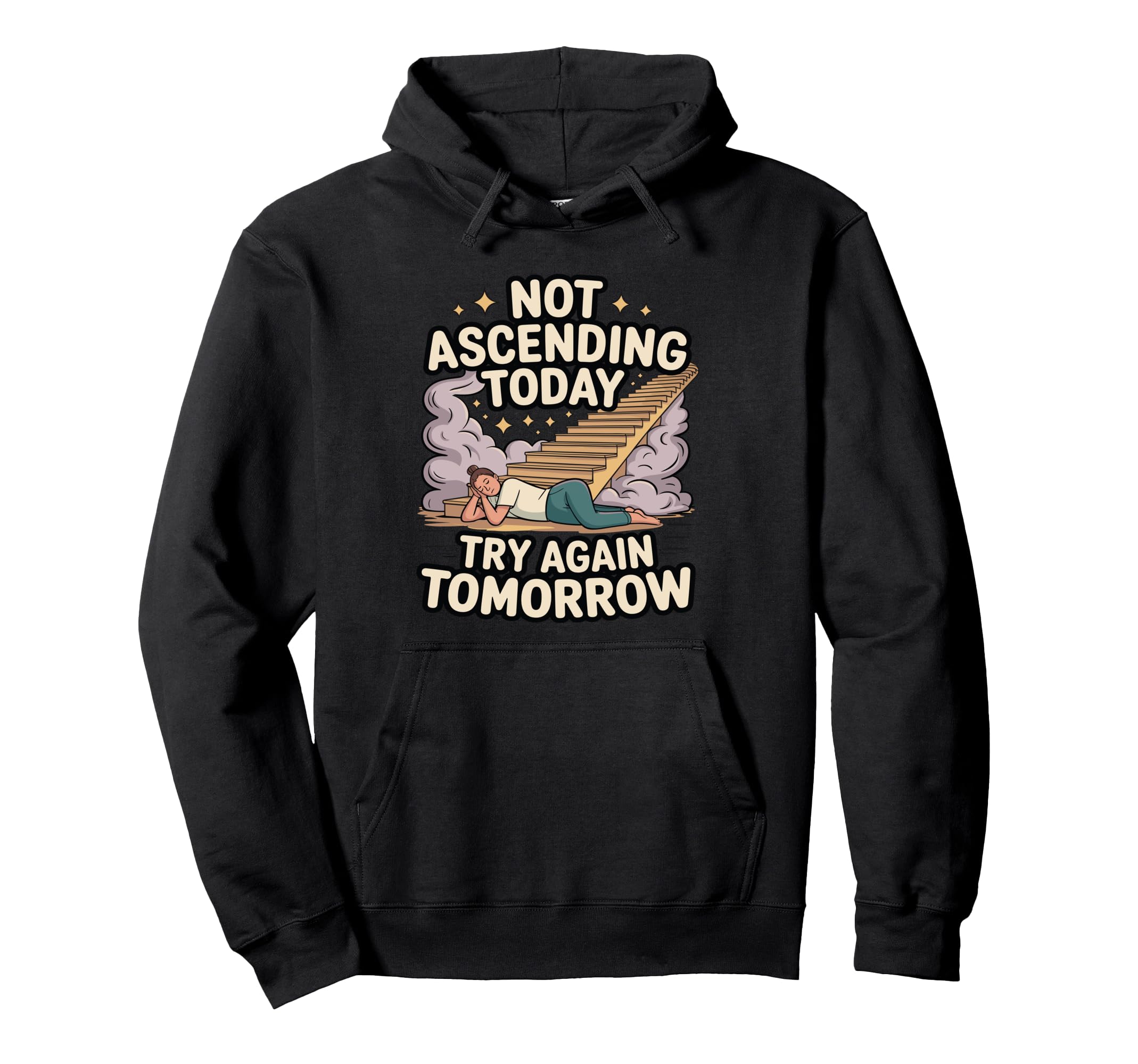 Not Ascending Today Try Again Tomorrow Hoodie - Novelty Apparel Unisex - T-Shirt, Sweatshirt, Hoodie