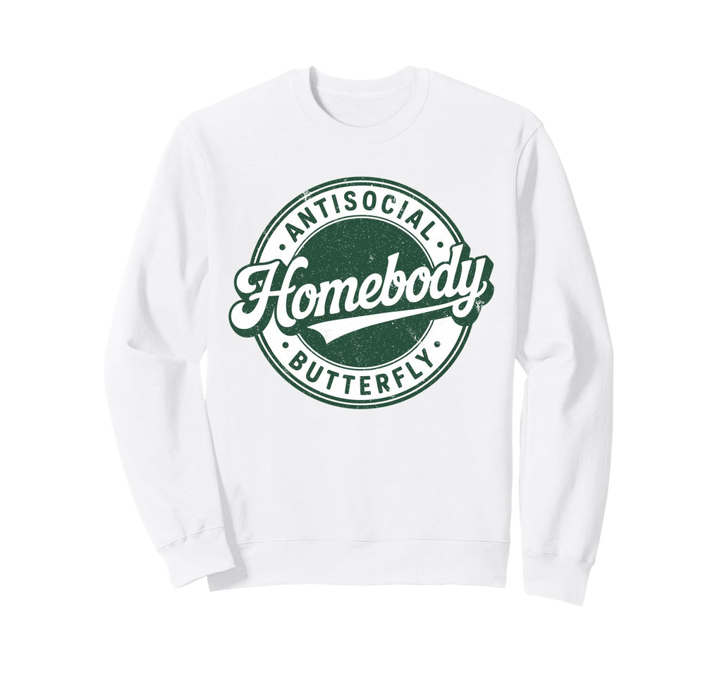 Homebody Antisocial Butterfly Sweatshirt - Casual Everyday Wear Men Women - T-Shirt, Sweatshirt, Hoodie