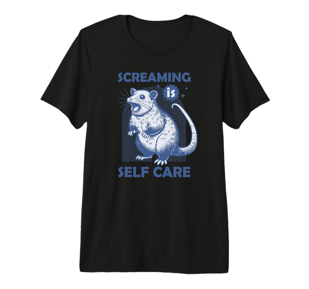 Screaming Is Self Care Funny Tri Blend T-Shirt - Streetwear Style Unisex - T-Shirt, Sweatshirt, Hoodie