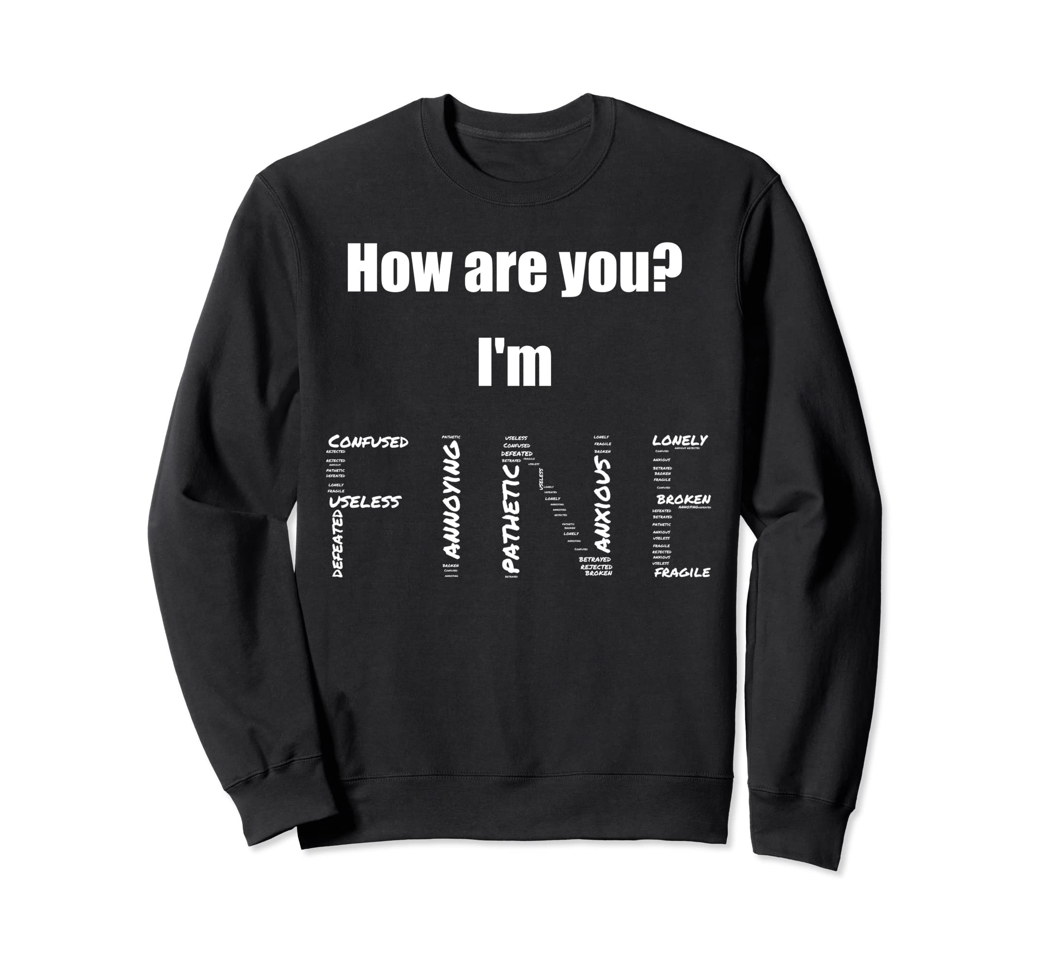 How Are You Im Fine Mental Health Sweatshirt - Graphic Print Men Women - T-Shirt, Sweatshirt, Hoodie