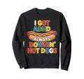 I Got Adhd Always Downin Hot Dogs Sweatshirt - Graphic Print for Adults - T-Shirt, Sweatshirt, Hoodie