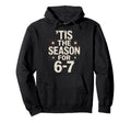 Holiday Typography Meme 6 7 Hoodie - Trendy Graphic for Adults - T-Shirt, Sweatshirt, Hoodie