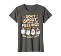 Dont Ghost Your Feelings Halloween Mental T-Shirt - Graphic Print Unisex - T-Shirt, Sweatshirt, Hoodie