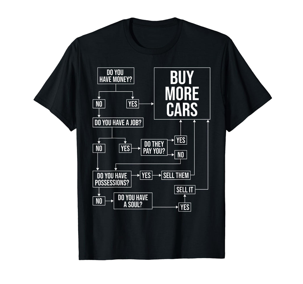 Funny Car Guy Buy More Cars Enthusiast Car T-Shirt - Graphic Print Unisex - T-Shirt, Sweatshirt, Hoodie