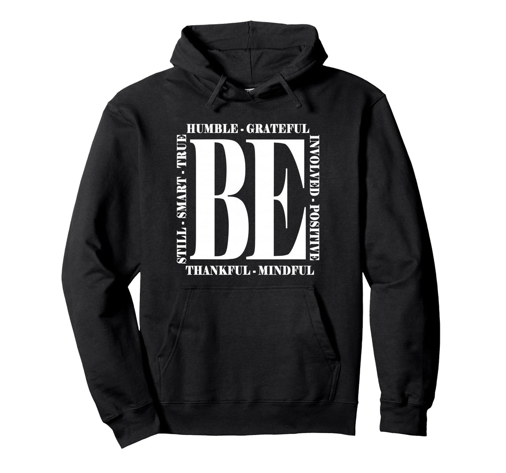 Be Humble Be Positive Inspirational Hoodie - Custom Art Print Unisex - T-Shirt, Sweatshirt, Hoodie