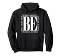 Be Humble Be Positive Inspirational Hoodie - Custom Art Print Unisex - T-Shirt, Sweatshirt, Hoodie