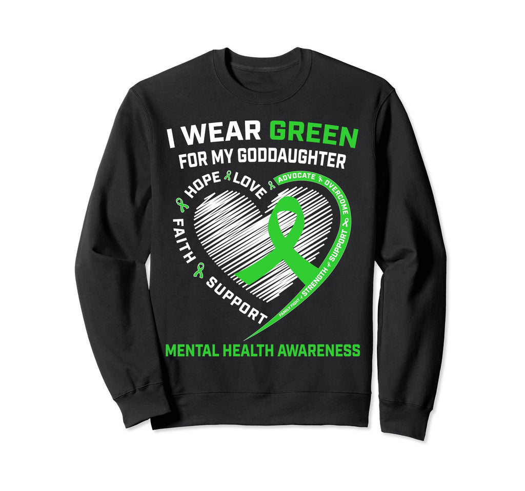 I Wear Green My Goddaughter Mental Sweatshirt - Unique Graphic for Adults - T-Shirt, Sweatshirt, Hoodie