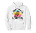 Even My Anxiety Has Anxiety Funny Hoodie - Custom Art Print for Adults - T-Shirt, Sweatshirt, Hoodie